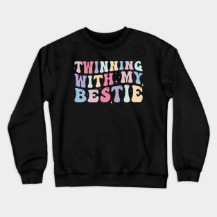 Twinning with my bestie Funny Crewneck Sweatshirt